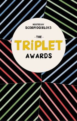 The Triplet Awards [COMPLETE]