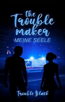 The Troublemaker- Meine Seele (Slow Updates) 