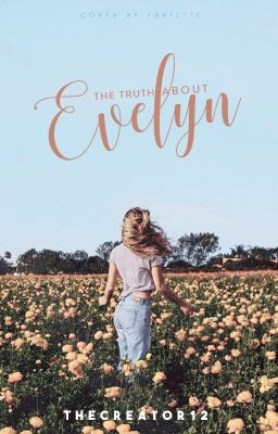 The Truth About Evelyn || ✔