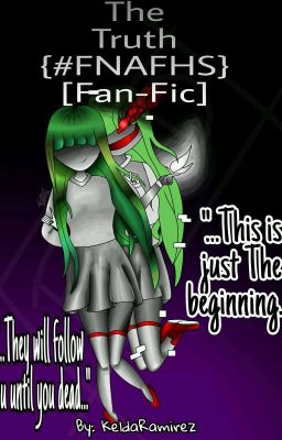 The Truth {#FNAFHS} [Fan-Fic]