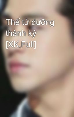 Thế tử dưỡng thành ký [XK,Full]