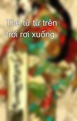 Thê tử từ trên trời rơi xuống