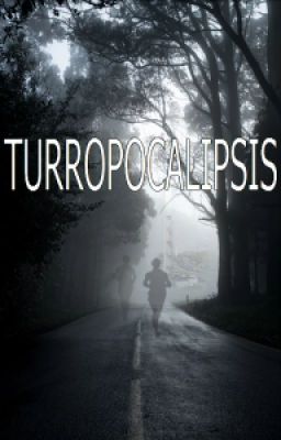 The Turropocalipsis: Run for the Life