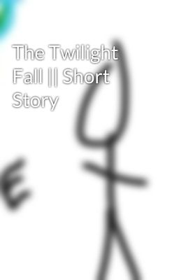 The Twilight Fall || Short Story