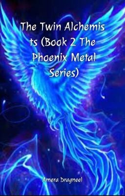 The Twin Alchemists (Book 2 of the Phoenix Metal Series)