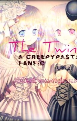 The twins (creepypasta fan fiction) Discontinued And Old 