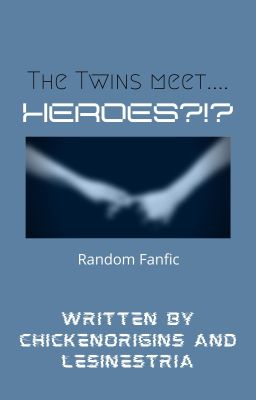 The Twins meet....Heroes....?