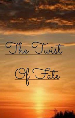 The Twist of Fate