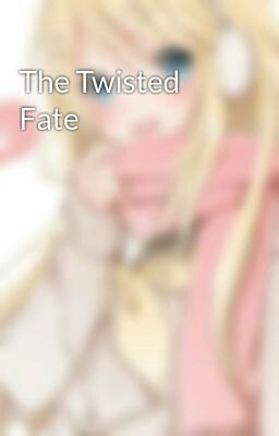 The Twisted Fate [Soon]