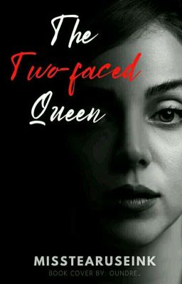 The Two Faced Queen ( On-going )