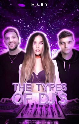 The Types Of Djs (Soy La Niñera De Unos Djs)