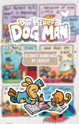 The Ultimate Dog Man Ramblings Book | 🗯️