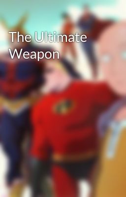 The Ultimate Weapon