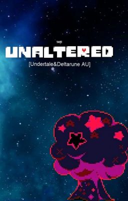 The Unaltered [Undertale & Deltarune AU]