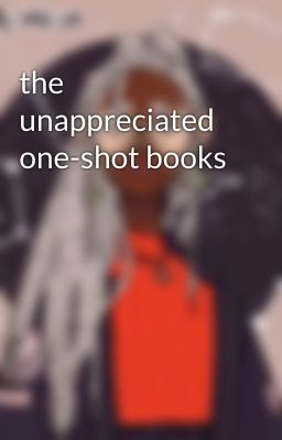 the unappreciated one-shot books