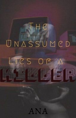 The Unassumed  Lies Of A Killer