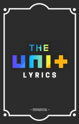 The Unit: Lyrics (UNB / UNI.T)