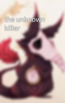 the unknown killer