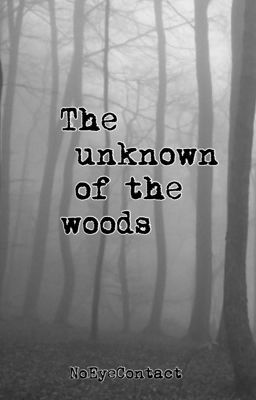 The unknown of the woods