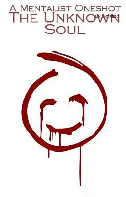 The Unknown Soul (A Mentalist/Red John Oneshot)