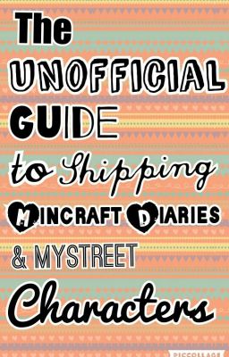 The UNofficial Guide To Shipping MC Diaries And Mystreet Characters