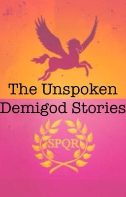 The Unspoken Demigod Stories