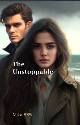 The Unstoppable [ TOME 1 ] Terminé ✓