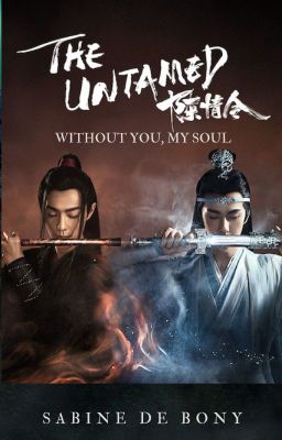 the Untamed : Without you, my soul