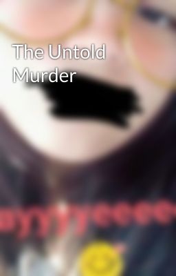 The Untold Murder