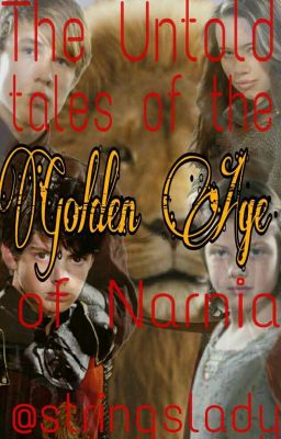 The Untold Tales of the Golden Age of Narnia (Completed)