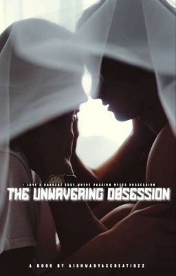 The Unwavering Obsession: Love's darkest edge,where passion meets possession 