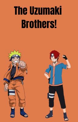 The Uzumaki Brothers! (Naruto (Show) x Male OC)