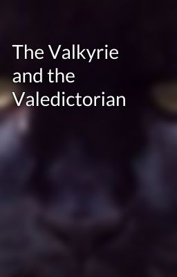 The Valkyrie and the Valedictorian