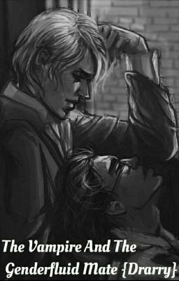 The Vampire And Genderfluid Mate {Drarry}