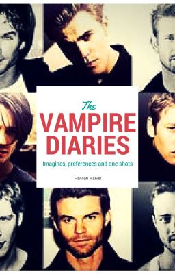 The Vampire Diaries Imagines, preferences & one shots {REQUESTS CLOSED}