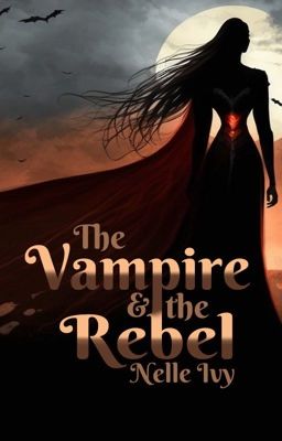 The Vampire & the Rebel (Completed)