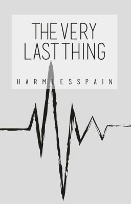 The Very Last Thing [One Shot]