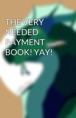 THE VERY NEEDED PAYMENT BOOK! YAY!