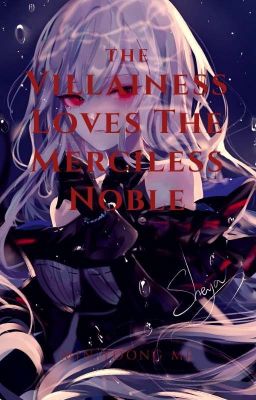 The Villainess Loves The Merciless Noble