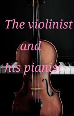 the violinist and his pianist (first original story)