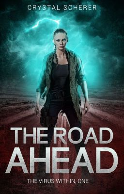 The Virus Within: The Road Ahead (Book 1 - SERIES COMPLETED!)