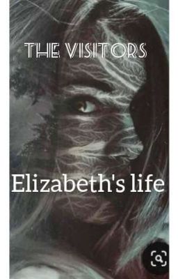 The visitors: Elizabeth's life 