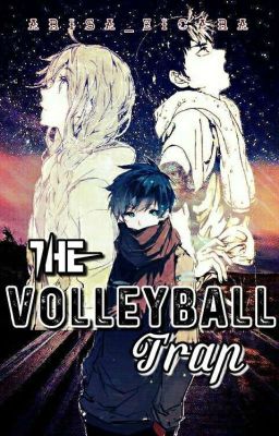 The Volleyball Trap (Nishinoya Yū x OC) (Haikyuu!! Fanfiction) [ON-HOLD]