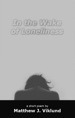 The Wake of Loneliness