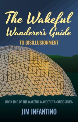 The Wakeful Wanderer's Guide to Disillusionment