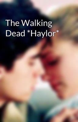 The Walking Dead *Haylor*