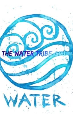 The Water Tribe Girl (Avatar: The Last Airbender; Book One: Water)