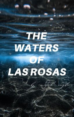 The Waters of Las Rosas (soon)