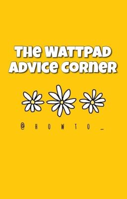 The Wattpad Advice Corner