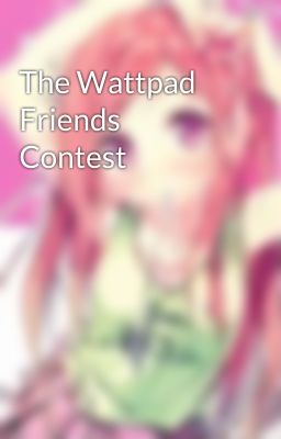 The Wattpad Friends Contest